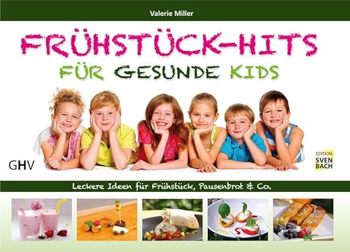 Frühstück-Hits für gesunde Kids: Leckere Ideen für Frühstück, Pausenbrot & Co. von Hess, Gerhard Verlag