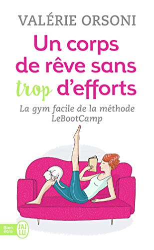 Un corps de rêve sans trop d'efforts: LA GYM FACILE DE LA METHODE LEBOOTCAMP von J'AI LU