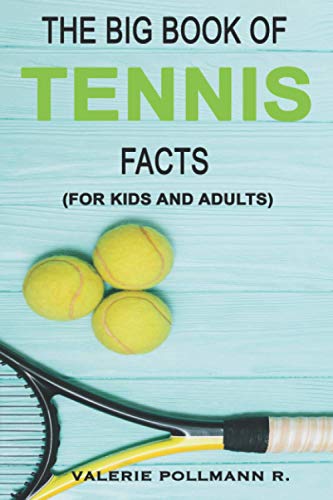 The Big Book of TENNIS Facts: for kids and adults von Independently Published