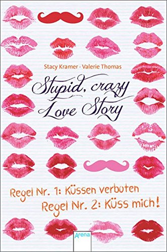 Stupid Crazy Love Story: Regel Nr.1: Küssen verboten - Regel Nr. 2: Küss mich!
