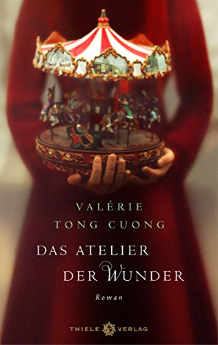 Das Atelier der Wunder: Roman von Thiele & Brandstätter Verlag