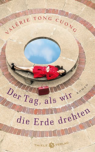 Der Tag, als wir die Erde drehten: Roman