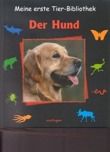 Der Hund. (Meine erste Tierbibliothek)