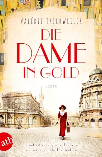 Die Dame in Gold: Roman (Mutige Frauen zwischen Kunst und Liebe, Band 7) von Aufbau Tb