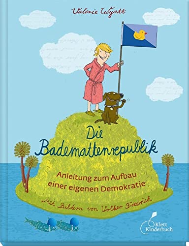 Die Bademattenrepublik: Anleitung zum Aufbau einer eigenen Demokratie von Klett Kinderbuch