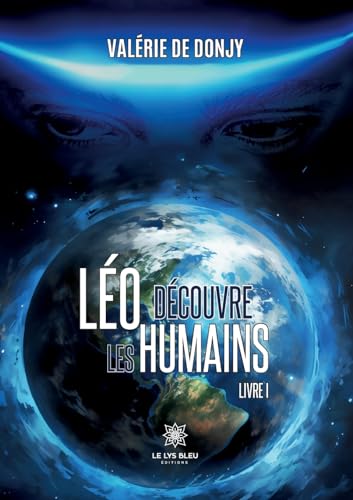 Léo découvre les humains: Livre I