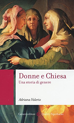 Donne e Chiesa. Una storia di genere (Quality paperbacks) von QUALITY PAPERBACKS
