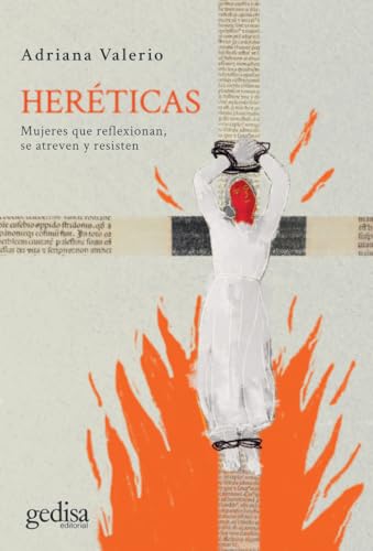 Heréticas: Mujeres que reflexionan, se atreven y resisten (Historia, Band 33005) von GEDISA