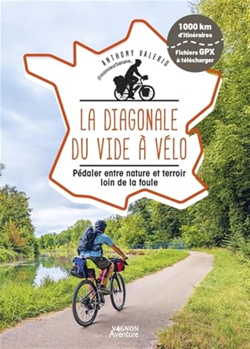 La Diagonale du vide à vélo - Pédaler entre nature et terroir loin de la foule von VAGNON