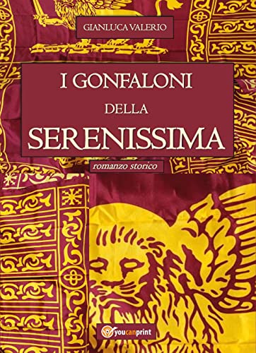 I Gonfaloni della Serenissima von Youcanprint