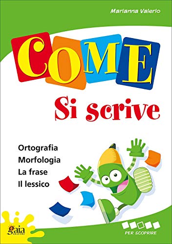 Come... si scrive. Per scoprire. Per la 3ª classe elementare Come... si scrive. Per scoprire. Per la 3ª classe elementare von Gaia