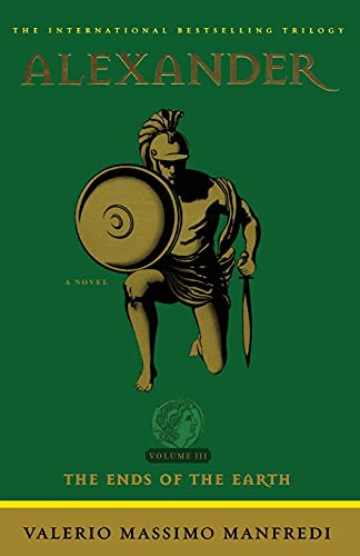 Alexander: The Ends of the Earth: A Novel Alexander: The Ends of the Earth: A Novel