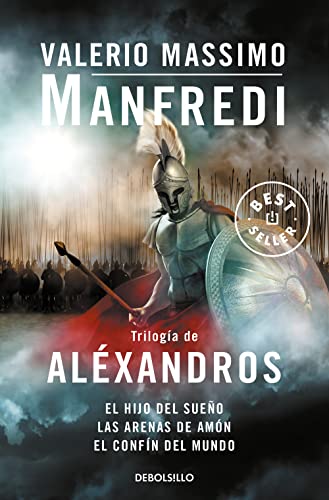 Trilogía de Alexandros : el hijo del sueño ; Las arenas de Amón ; El confín del mundo (Best Seller)