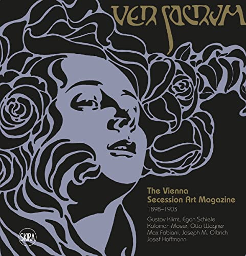 Ver Sacrum: The Vienna Secession Art Magazine 1898 1903: Gustav Klimt, Koloman Moser, Otto Wagner, Alfred Roller, Max Kurzweil, Joseph M. Olbrich, ... Fabiani, Joseph Maria Olbrich, Josef Hoffmann von Skira