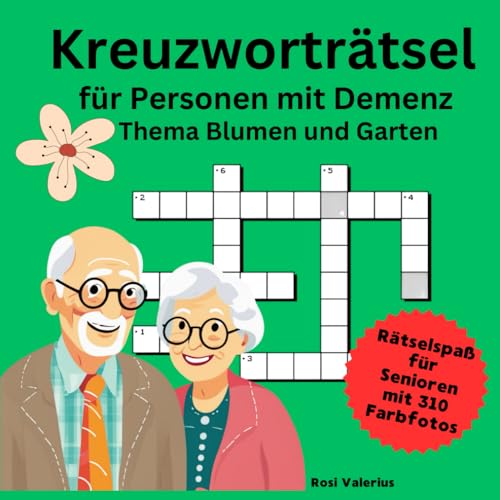 Kreuzworträtsel für Personen mit Demenz Thema Blumen und Garten: Mit farbigen Bildern und großer Schrift (Seniorenbeschäftigung, Band 3) von Nesterenko Verlag