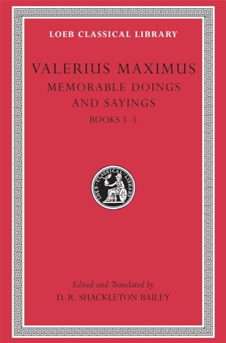 Valerius Maximus: Memorable Doings and Sayings: Books 1-5 (Loeb Classical Library)