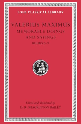 Valerius Maximus: Memorable Doings and Sayings Books Vi-IX: Books 6-9 (Loeb Classical Library)