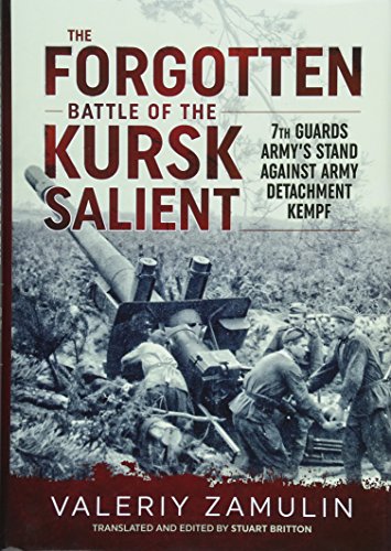 The Forgotten Battle of the Kursk Salient: 7th Guards Army's Stand Against Army Detachment Kempf' von Helion & Company
