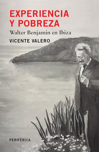 Experiencia Y Pobreza: Walter Benjamin En Ibiza (Fuera de serie, Band 3)