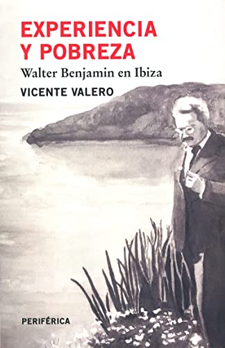 Experiencia Y Pobreza: Walter Benjamin En Ibiza (Fuera de serie, Band 3) von Periférica
