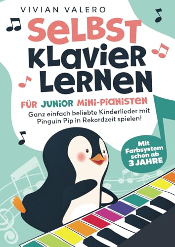 Selbst Klavier lernen für Junior Mini-Pianisten. Ganz einfach beliebte Kinderlieder mit Pinguin Pip in Rekordzeit spielen! Mit Farbsystem schon ab 3 Jahre. Selbst Klavier lernen für Junior Mini-Pianisten. Ganz einfach beliebte Kinderlieder mit Pinguin Pip in Rekordzeit spielen! Mit Farbsystem schon ab 3 Jahre.
