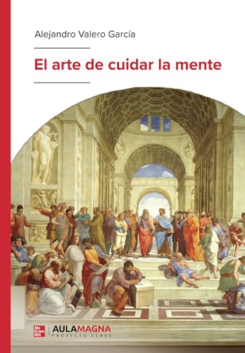 El arte de cuidar la mente El arte de cuidar la mente von Aula Magna Proyecto clave McGraw Hill