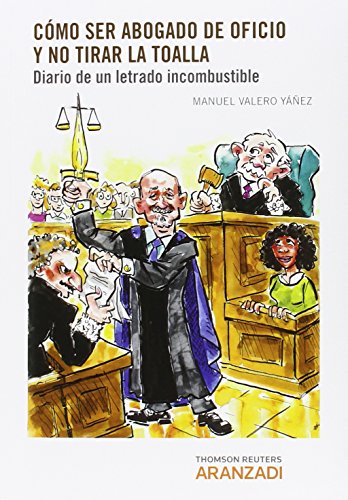 Cómo ser abogado de oficio y no tirar la toalla : Diario de un letrado incombustible (Papel + e-book) (Monografía) von -99999