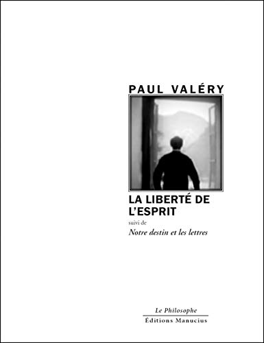 La liberté de l'esprit - Suivi de Notre destin et les lettre: Suivi de Notre destin et les lettres La liberté de l'esprit - Suivi de Notre destin et les lettre: Suivi de Notre destin et les lettres