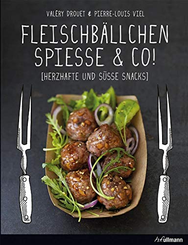 Fleischbällchen, Spieße & Co.: Herzhafte und süße Snacks (Kochen kreativ!)