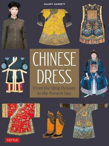 Chinese Dress: From the Qing Dynasty to the Present Day von Tuttle Publishing
