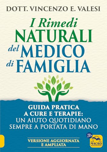 I rimedi naturali del medico di famiglia. Consigli e terapie per le malattie più diffuse (La biblioteca del benessere) von Macro Edizioni