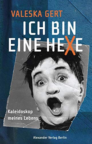 Ich bin eine Hexe: Kaleidoskop meines Lebens von Alexander