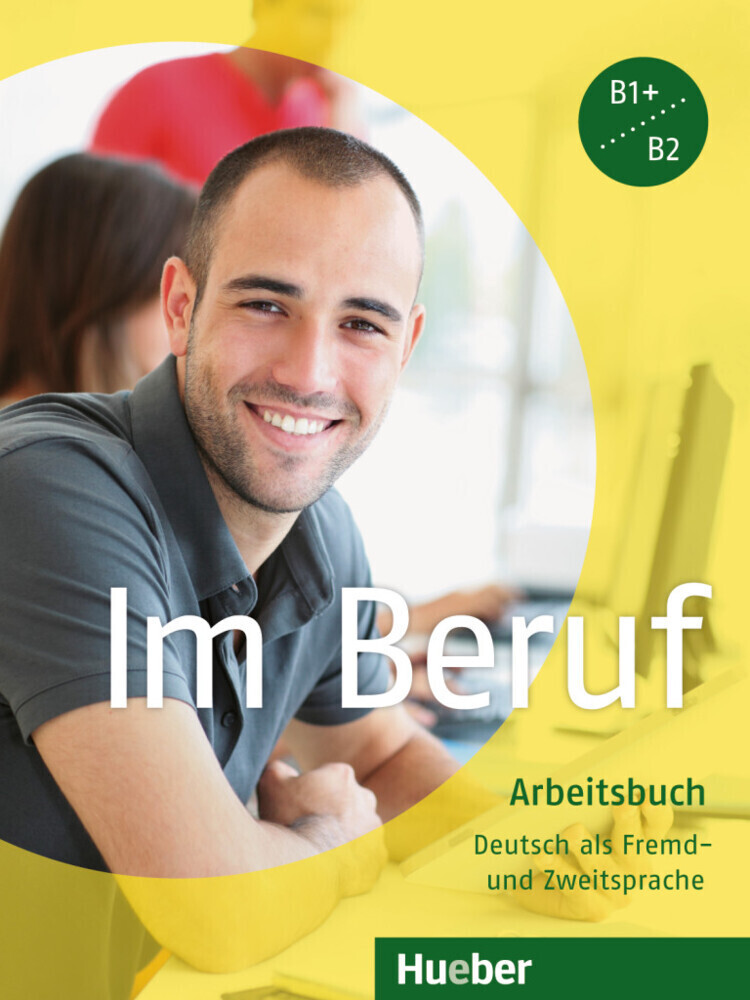 Im Beruf. Arbeitsbuch von Hueber Verlag GmbH