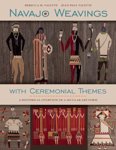 Navajo Weavings with Ceremonial Themes: A Historical Overview of a Secular Art Form von Schiffer Publishing