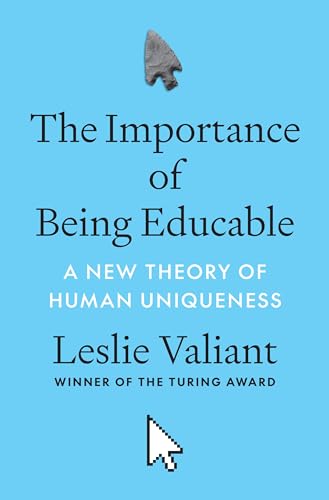 The Importance of Being Educable: A New Theory of Human Uniqueness