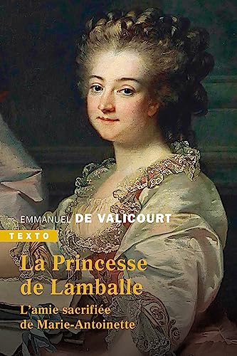 La princesse de Lamballe: L'amie sacrifiée de Marie-Antoinette