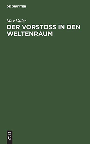 Der Vorstoss in den Weltenraum: Eine wissenschaftlich-gemeinverständliche Betrachtung