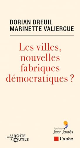 Les villes, nouvelles fabriques démocratiques ? Les villes, nouvelles fabriques démocratiques ? von DE L AUBE
