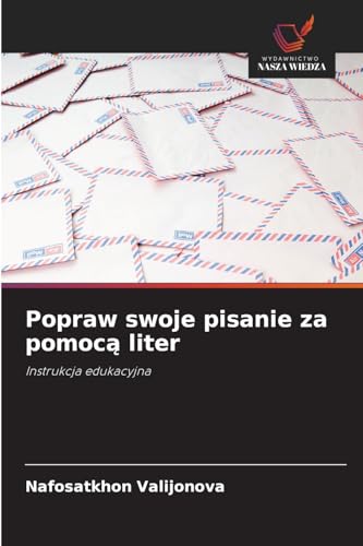 Popraw swoje pisanie za pomoc¿ liter: Instrukcja edukacyjna von Wydawnictwo Nasza Wiedza