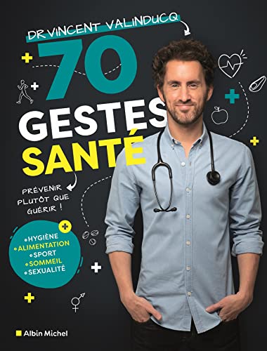 70 gestes santé: Prévenir plutôt que guérir !
