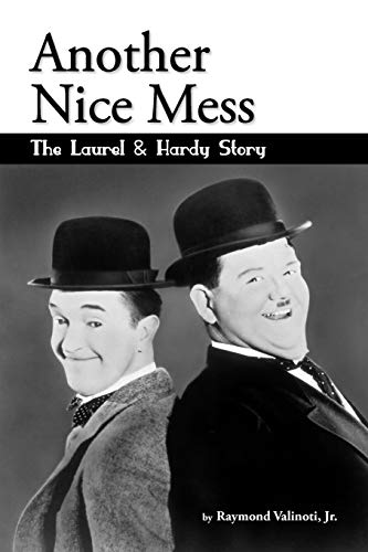 Another Nice Mess - The Laurel & Hardy Story von BearManor Media