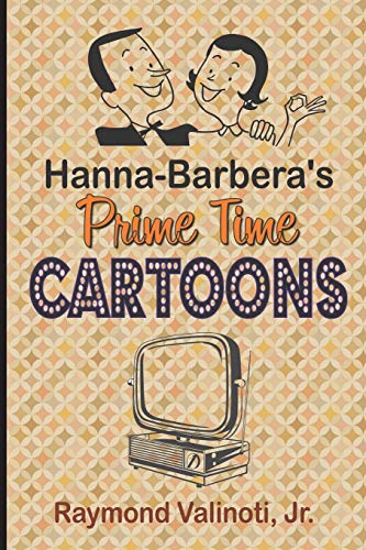 Hanna Barbera's Prime Time Cartoons von BearManor Media