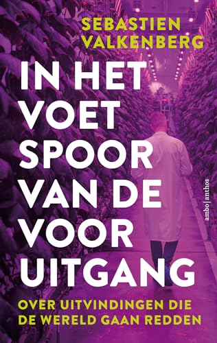 In het voetspoor van de vooruitgang: over uitvindingen die de wereld gaan redden von Ambo|Anthos