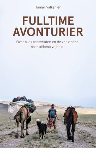 Fulltime avonturier: over alles achterlaten en de zoektocht naar ultieme vrijheid von Kosmos Uitgevers,