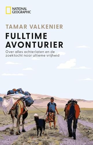 National Geographic - Fulltime Avonturier: Over alles achterlaten en de zoektocht naar ultieme vrijheid von Kosmos Uitgevers
