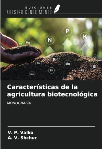 Características de la agricultura biotecnológica: MONOGRAFÍA von Ediciones Nuestro Conocimiento