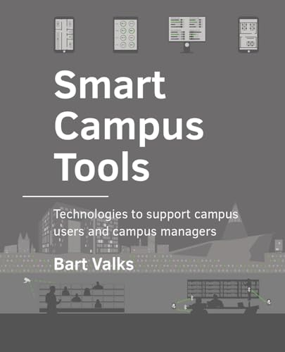 Smart Campus Tools: Technologies to support campus users and campus managers (A+BE Architecture and the Built Environment) von TU Delft Open