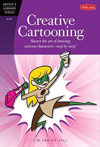 Creative Cartooning: Master the art of drawing cartoon characters-step by step! (Artist's Library)