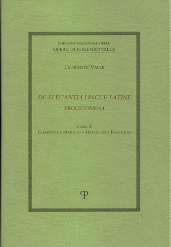 de Elegantia Lingue Latine Prolegomena (Ed. Nazionale Delle Opere Di Lorenzo Valla Opere Linguistiche) von Polistampa