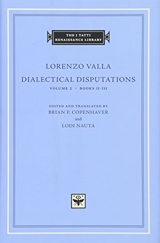Dialectical Disputations: Books II-III (The I Tatti Renaissance Library)